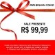 VALE PRESENTE R$ 99,99